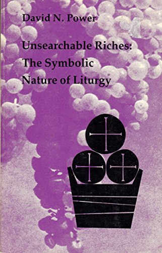 Imagen de archivo de Unsearchable Riches : The Symbolic Nature of Liturgy a la venta por Better World Books: West