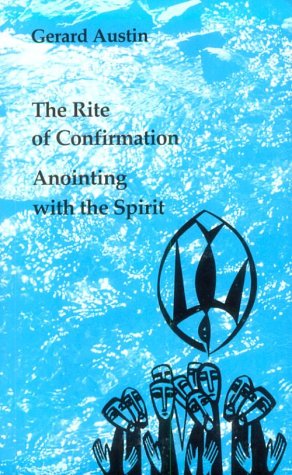 Stock image for Anointing With the Spirit: Rite of Confirmation - the Use of Oil and Chrism (Studies in the Reformed Rites of the Church) for sale by Anybook.com