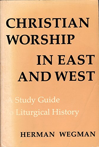 Beispielbild fr Christian Worship in East and West: A Study Guide to Liturgical History zum Verkauf von Anybook.com
