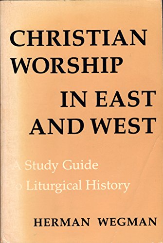 Imagen de archivo de Christian Worship in East and West : A Study Guide to Liturgical History a la venta por Better World Books