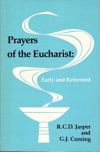 Stock image for Prayers of the Eucharist: Early and Reformed. Texts translated and edited with commentary for sale by Henry Stachyra, Bookseller