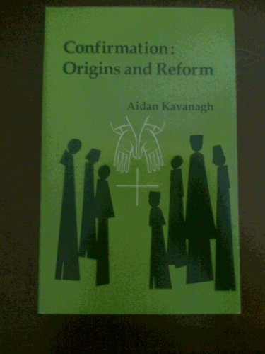9780916134884: Confirmation: Origins and Reform