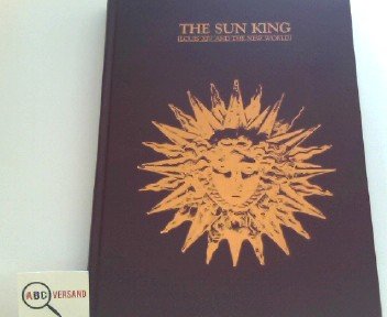 Beispielbild fr The Sun King : Louis XIV and the New World zum Verkauf von Better World Books