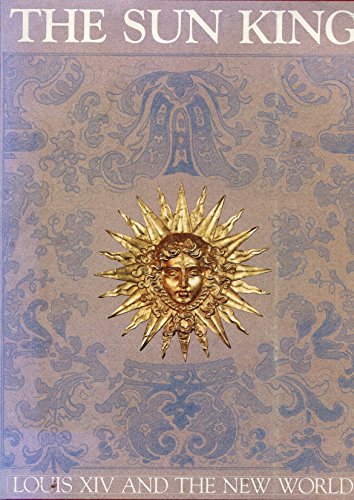 9780916137014: The Sun King: Louis XIV and the New World : an exhibition (Studies in Louisiana culture)
