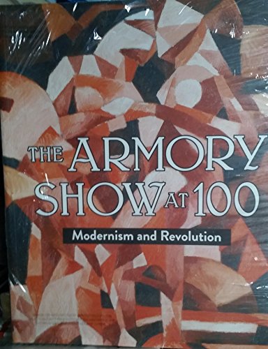 9780916141264: The Armory Show at 100: Modernism and Revolution