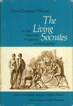 Beispielbild fr The Living Socrates, the Man Who Dared to Question, as Plato Knew Him zum Verkauf von Virginia Martin, aka bookwitch