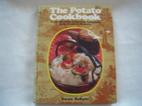 Stock image for The Potato Cookbook: From Thinning to Sinning Deliciously, from Soups to Desserts for sale by ThriftBooks-Atlanta