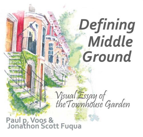9780916144661: Defining Middle Ground: Visual Essay of the Townhouse Garden