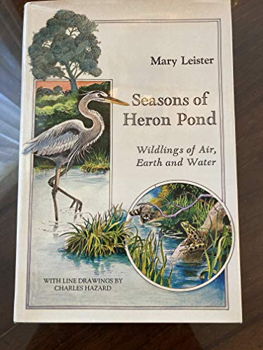 Beispielbild fr Seasons of Heron Pond: Wildings of Air, Earth and Water zum Verkauf von Wonder Book