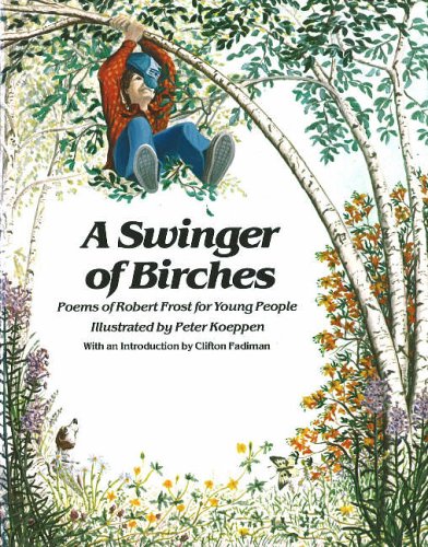 Stock image for A Swinger of Birches: Poems of Robert Frost for Young People for sale by Half Price Books Inc.