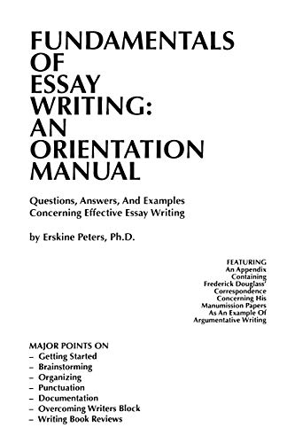 Stock image for Fundamentals of Essay Writing: AN ORIENTATION MANUAL - Questions, Answers, And Examples Concerning Effective Essay Writing for sale by HPB Inc.
