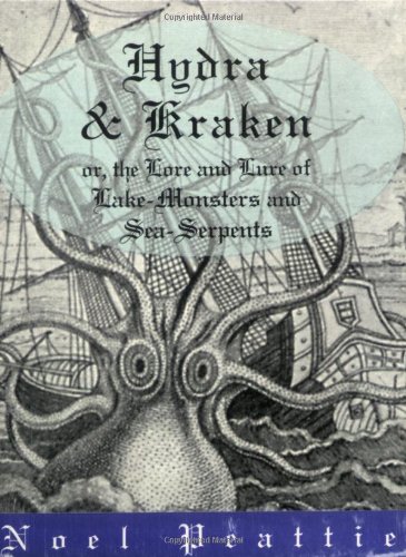 Beispielbild fr HYDRA & KRAKEN, or, THE LORE & LURE OF LAKE-MONSTERS AND SEA SERPENTS zum Verkauf von 100POCKETS