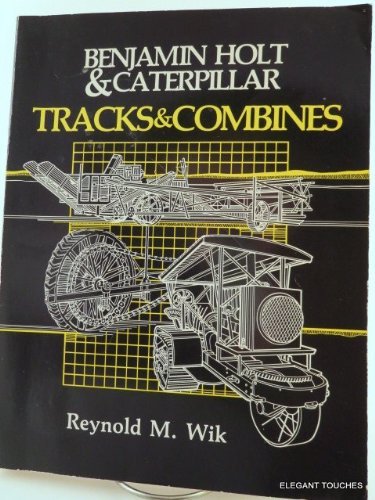 Stock image for Benjamin Holt and Caterpillar: Tracks and Combines for sale by Gardner's Used Books, Inc.