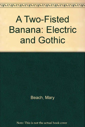 Beispielbild fr A Two-Fisted Banana: Electric and Gothic zum Verkauf von ThriftBooks-Atlanta