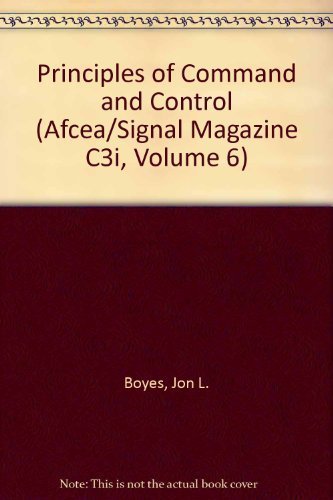 Principles of Command and Control (Afcea/Signal Magazine C3i, Volume 6) - Boyes, Jon L.; Andriole, Stephen J.