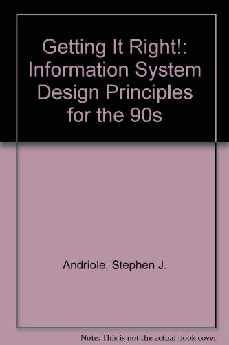 Imagen de archivo de Getting It Right!: Information System Design Principles for the 90s Andriole, Stephen J. a la venta por The Book Spot