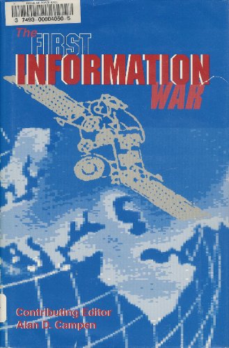 Beispielbild fr The First Information War : The Story of Communications, Computers, and Intelligence Systems in the Persian Gulf War zum Verkauf von Better World Books