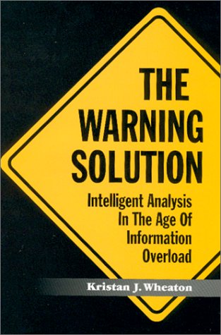 Imagen de archivo de The Warning Solution: Intelligent Analysis in the Age of Information Overload a la venta por Second Story Books, ABAA