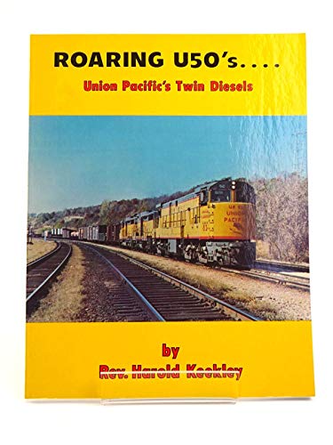 9780916160067: Roaring U50's : Union Pacific's Twin Diesels