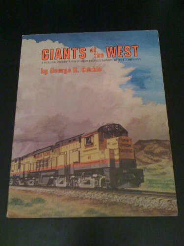 9780916160128: Giants of the West: A Pictorial Presentation of Union Pacific's Super Powered Locomotives