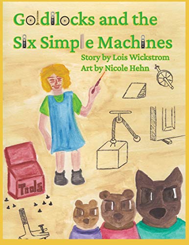 9780916176457: Goldilocks and the Six Simple Machines (paper) (3) (Science Folktale)