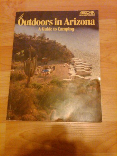 Stock image for Outdoors in Arizona: A Guide to Camping for sale by Once Upon A Time Books