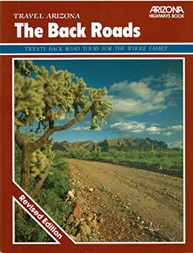 Imagen de archivo de Travel Arizona the Back Roads: Twenty Back Road Tours for the Whole Family a la venta por Pali