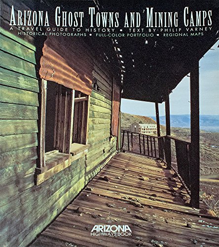 Imagen de archivo de Arizona Ghost Towns and Mining Camps: A Travel Guide to History a la venta por Goodwill Books