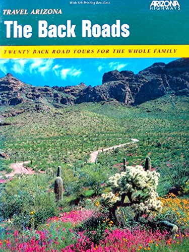 Stock image for Travel Arizona: The Back Roads : Twenty Back Road Tours for the Whole Family for sale by The Book Spot