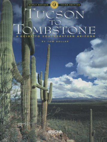 Beispielbild fr Tucson to Tombstone: A Guide to Southeastern Arizona zum Verkauf von ThriftBooks-Dallas