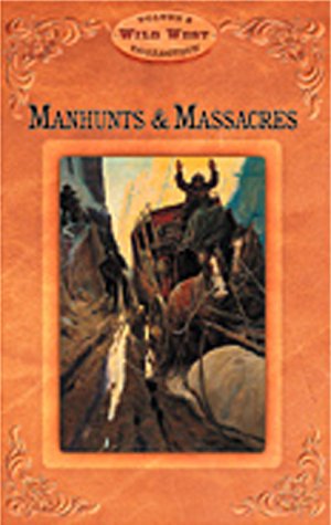 Stock image for Manhunts and Massacres (Wild West) for sale by Wonder Book