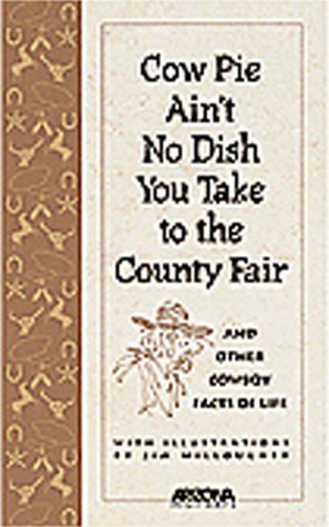 Stock image for Cow Pie Ain't No Dish You Take to the County Fair and Other Cowboy Facts of Life for sale by SecondSale