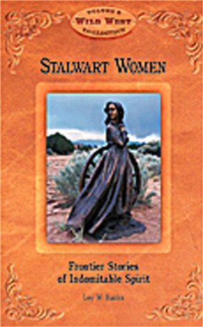 9780916179779: Stalwart Women: Frontier Stories of Indomitable Spirit (Wild West Collection, V. 6)