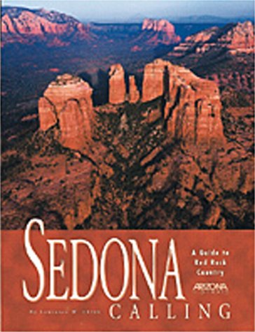 Beispielbild fr Sedona Calling: A Guide to Red Rock Country zum Verkauf von ThriftBooks-Atlanta