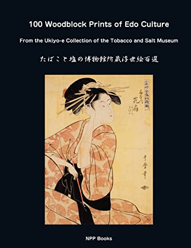 Imagen de archivo de 100 Woodblock Prints of EDO Culture: From the Ukiyo-E Collection of the Tobacco & Salt Museum a la venta por Lucky's Textbooks