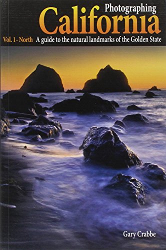 Stock image for Photographing California Vol. 1 - North: A Guide to the Natural Landmarks of the Golden State for sale by ZBK Books