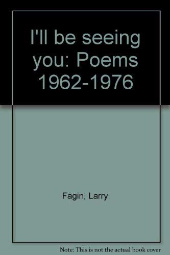 9780916190101: I'll be seeing you: Poems 1962-1976
