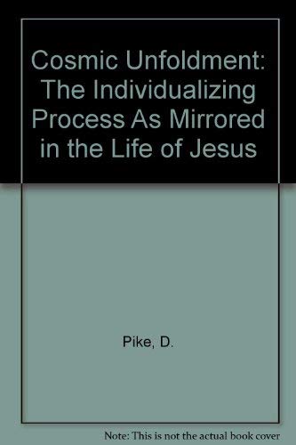 Stock image for Cosmic Unfoldment: The Individualizing Process As Mirrored in the Life of Jesus for sale by ThriftBooks-Atlanta