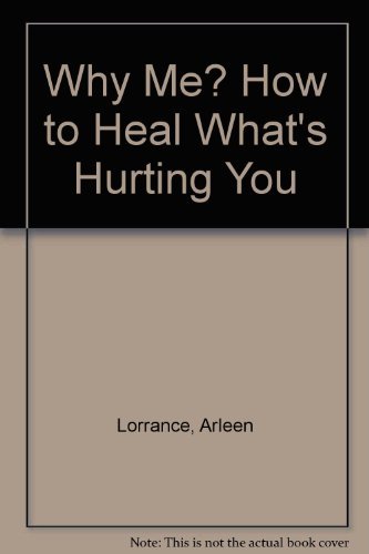 Stock image for Why Me? How to Heal What's Hurting You for sale by Organic Books