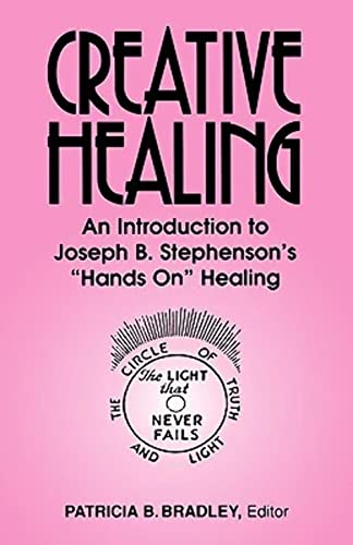 Beispielbild fr Creative Healing: N Introduction to Joseph B. Stephenson's "Hands On" Healing zum Verkauf von Russell Books