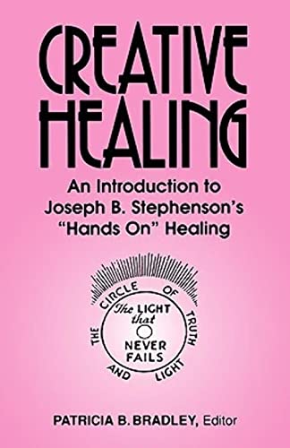 Stock image for Creative Healing: An Introduction to Joseph B. Stephenson's "Hands On" Healing for sale by Books From California