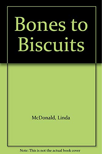 Stock image for Bones to Biscuits for sale by Bank of Books