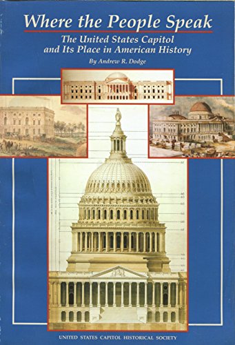 9780916200329: Where the People Speak: The United States Capitol and Its Place in History