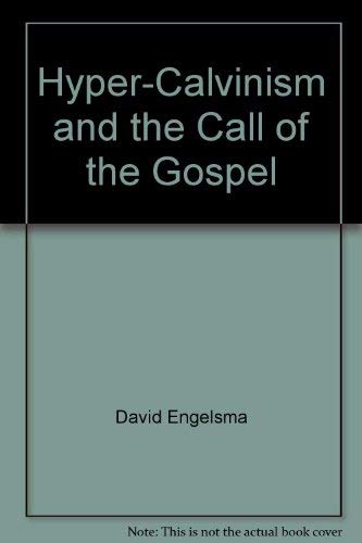 Stock image for Hyper-Calvinism and the call of the Gospel Engelsma, David for sale by Ocean Books