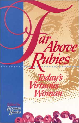 Far Above Rubies: Today's Virtuous Woman (9780916206420) by Hanko, Herman