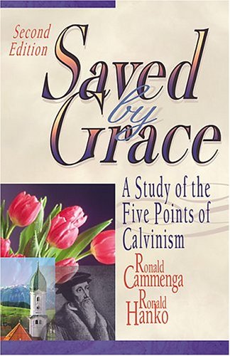 Stock image for Saved by Grace: A Study of the Five Points of Calvinism, Second Edition for sale by SecondSale