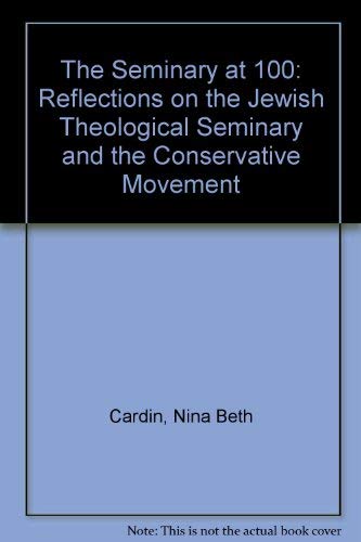 Stock image for The Seminary at 100: Reflections on the Jewish Theological Seminary and the Conservative Movement for sale by Buyback Express
