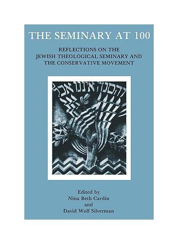Beispielbild fr The Seminary At 100: Reflections on the Jewish Theological Seminary and the Consrvative Movement zum Verkauf von SecondSale