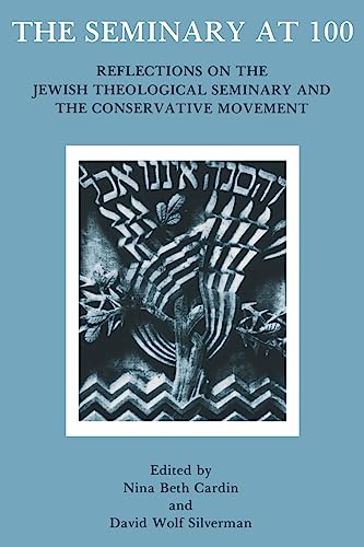 9780916219055: The Seminary At 100: Reflections on the Jewish Theological Seminary and the Consrvative Movement