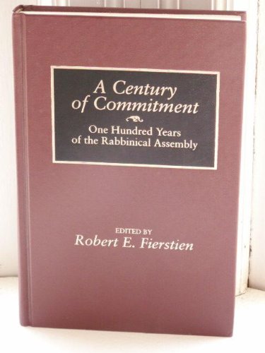 Stock image for A Century of Commitment: One Hundred Years of the Rabbinical Assembly. for sale by Henry Hollander, Bookseller